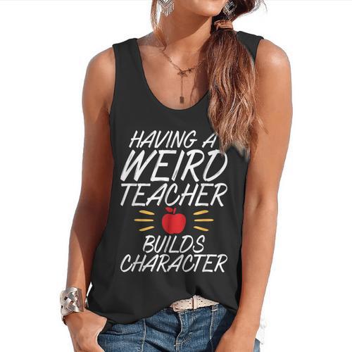 Having a Weird Teacher Builds Character School Teacher Flowy Tank - teacherstshirts.com
