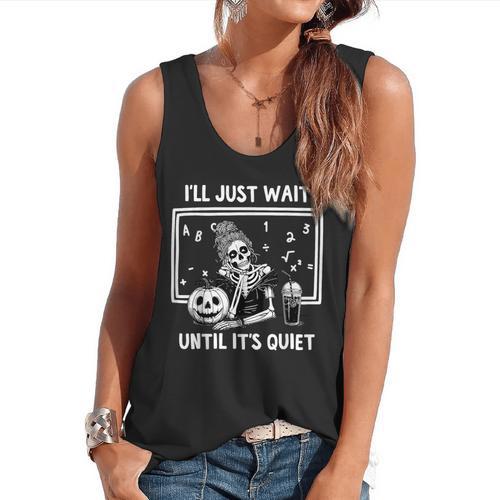 I'Ll Just Wait Until It's Quiet Halloween Teacher Mom Flowy Tank - teacherstshirts.com AU