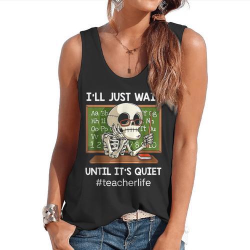 I'Ll Just Wait Until It's Quiet Sarcastic Teacher Flowy Tank - teacherstshirts.com AU
