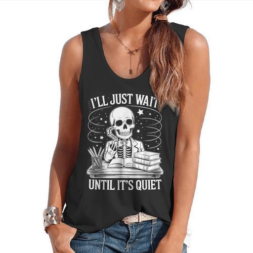 I'Ll Wait Until It's Quiet Tshirt Skeleton Teacher Halloween Flowy Tank - teacherstshirts.com