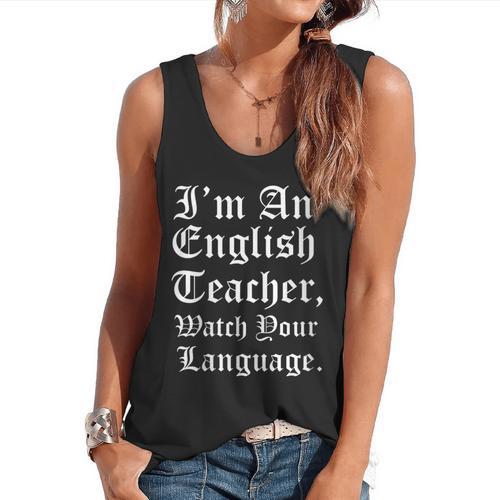 I'm An English Teacher Watch Your Language Teachers Flowy Tank - teacherstshirts.com AU