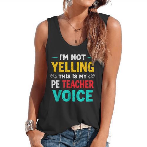 I’m Not Yelling This Is My PE School Teacher Voice I Teach Flowy Tank - teacherstshirts.com DE