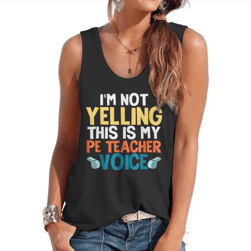 I'm Not Yelling This Is My PE Teacher Voice Flowy Tank - teacherstshirts.com DE