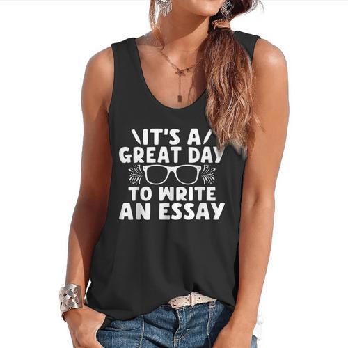 Its a Good Day To Write An Essay English Teacher Flowy Tank - teacherstshirts.com AU