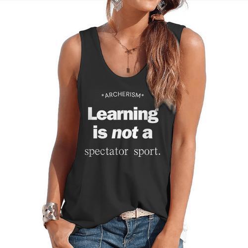 Learning Is Not a Spectator Sport Archerism For Teachers For Men Women Flowy Tank - teacherstshirts.com AU