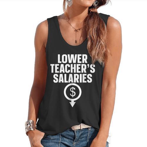 Lower Teacher's Salaries For Men Women Kids Flowy Tank - teacherstshirts.com UK