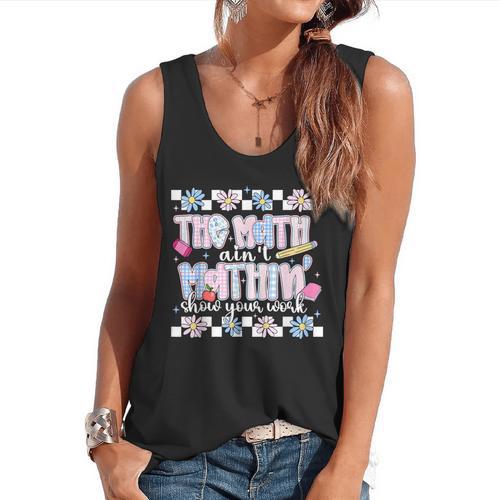 The Math Aint Mathin Meme Show Your Work Floral Math Teacher Flowy Tank - teacherstshirts.com