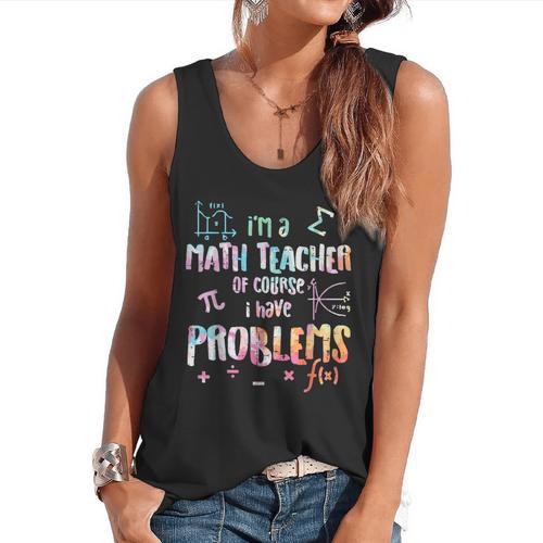 Im A Math Teacher Of Course I Have Problems Men Women Flowy Tank - teacherstshirts.com DE
