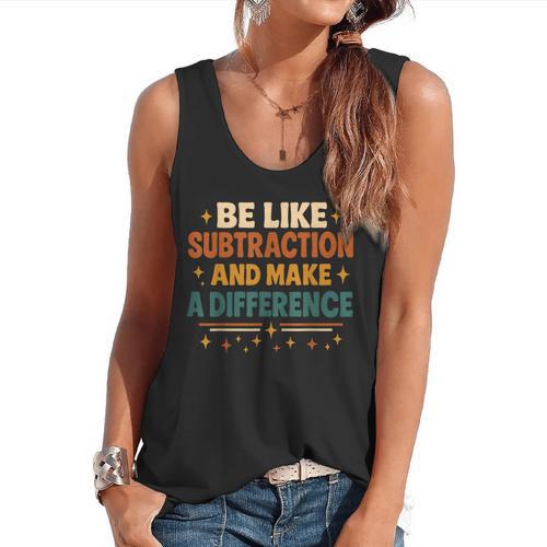 Math Teacher Cute Be Like Subtraction And Make A Difference Flowy Tank - teacherstshirts.com
