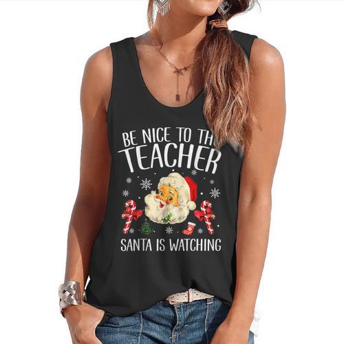 Be Nice To The Teacher Santa Is Watching School Christmas Flowy Tank - teacherstshirts.com UK