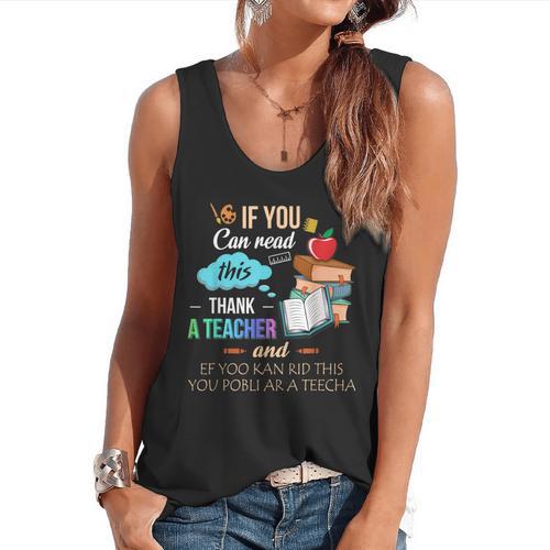 If You Can Read This Thank A Teacher Flowy Tank - teacherstshirts.com CA