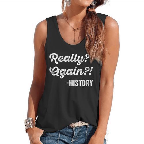 Really Again History History Teacher Saying T-Shirt Flowy Tank - teacherstshirts.com CA
