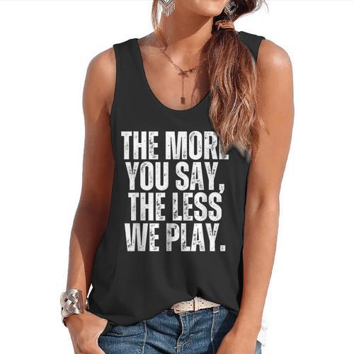 The More You Say The Less We Play Men Women PE Teacher Flowy Tank - teacherstshirts.com AU
