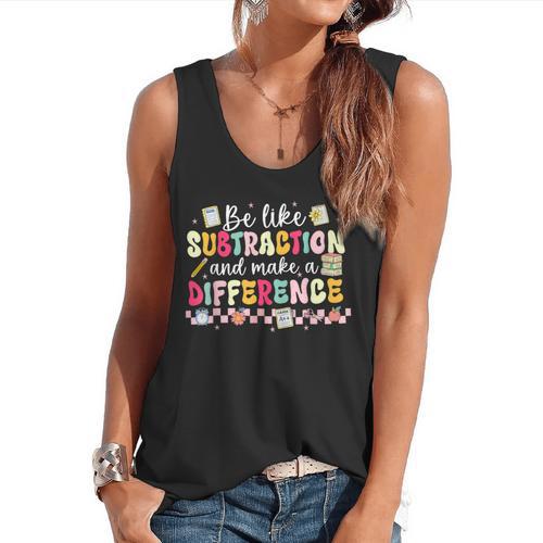 Be Like Subtraction And Make A Difference Math Teacher Flowy Tank - teacherstshirts.com