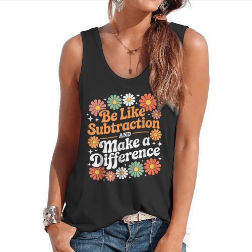 Be Like Subtraction Make A Difference Teacher Student Math Flowy Tank - teacherstshirts.com
