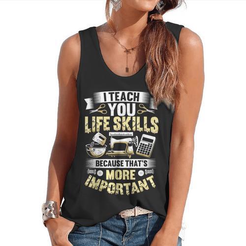 I Teach You Life Skills Home Economics Teacher Flowy Tank - teacherstshirts.com CA