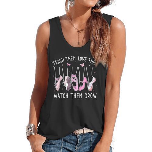 Teach Them Love Them Watch Them Grow Ballet Dance Teacher Flowy Tank - teacherstshirts.com AU