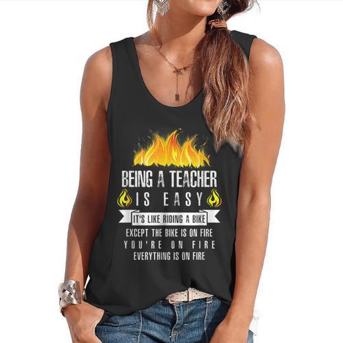 Being a Teacher Is Easy Everything Is On Fire T-Shirt For Men Women Kids Flowy Tank - teacherstshirts.com AU