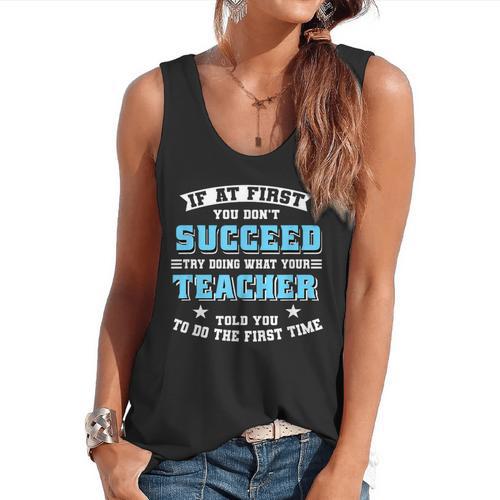 Teacher If At First You Don't Succeed Try Doing What Your Flowy Tank - teacherstshirts.com