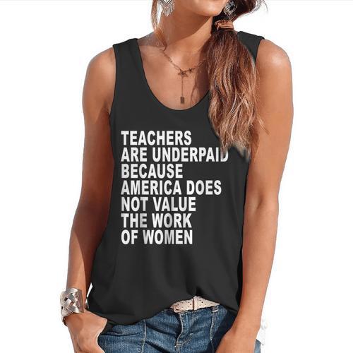 Teachers Are Underpaid Because America Does Not Value Men Women Flowy Tank - teacherstshirts.com