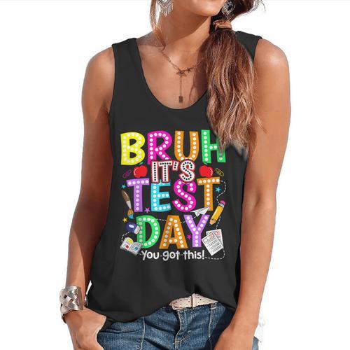 Testing Day Bruh It’s Test Day You Got This Teacher Student Flowy Tank - teacherstshirts.com