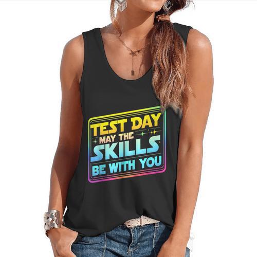 Testing Day Test Day May The Skills Be With You Teacher Flowy Tank - teacherstshirts.com