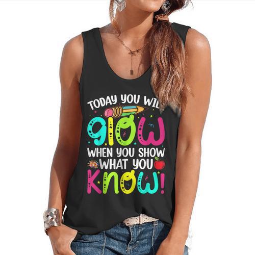 Today You Will Glow When You Show What You Know Teachers Day Flowy Tank - teacherstshirts.com