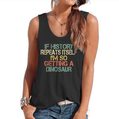 History Teacher Repeats Itself I'm Getting a Dinosaur Flowy Tank - teacherstshirts.com