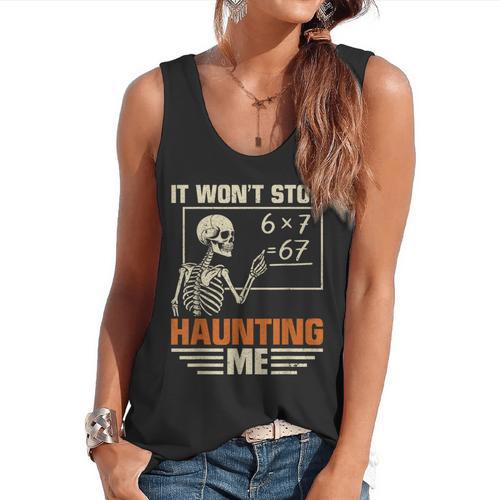 I Won't Stop Haunting Me Skeleton 6 7 Meme Teachers Flowy Tank - teacherstshirts.com CA