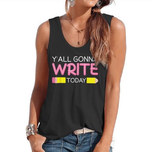 Y'All Gonna Write Today Writing Teacher English Teacher Joke Flowy Tank - teacherstshirts.com AU