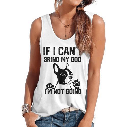 Boston Terrier If I Can't Bring My Dog I'm Not Going Men Women Kids Flowy Tank - Bostonterriersmerch.com