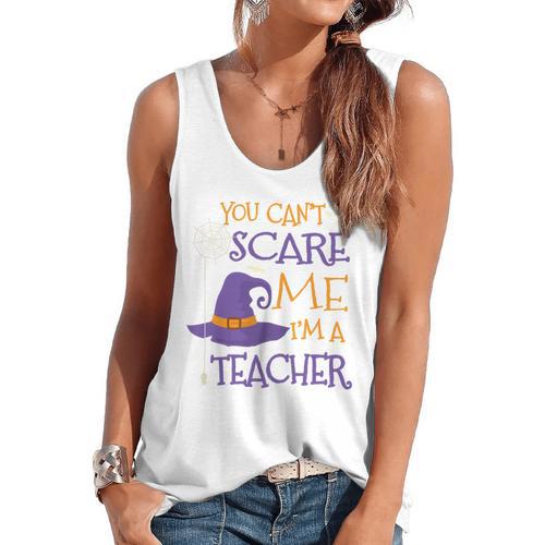 You Can't Scare Me I'm A Teacher Flowy Tank - teacherstshirts.com AU