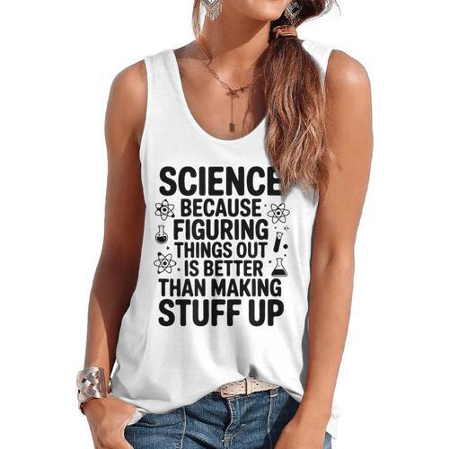 Science Because Figuring Things Out Teacher Scientific Adult Flowy Tank - teacherstshirts.com