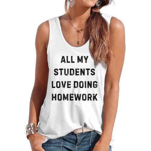 All My Students Love Doing Homework Teacher Lie Party Flowy Tank - teacherstshirts.com DE