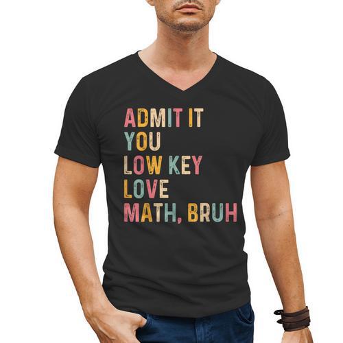 Admit It You Low Key Love Math Bruh Math Teacher Men's V-Neck T-Shirt - teacherstshirts.com
