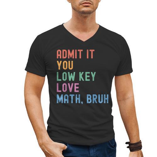 Admit It You Low Key Love Math Bruh Teacher Nerdy Math Men's V-Neck T-Shirt - teacherstshirts.com AU