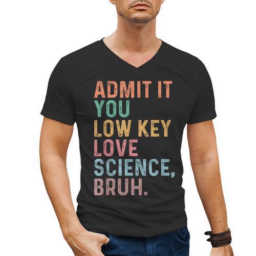 Admit It You Low Key Love Science Bruh Scientist Teacher Men's V-Neck T-Shirt - teacherstshirts.com AU