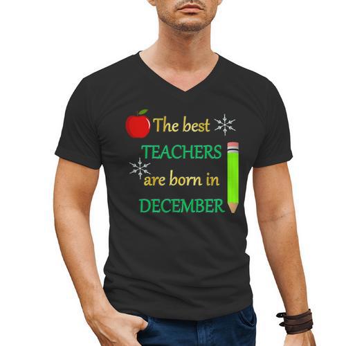 THE BEST TEACHERS ARE BORN IN DECEMBER Men's V-Neck T-Shirt - teacherstshirts.com