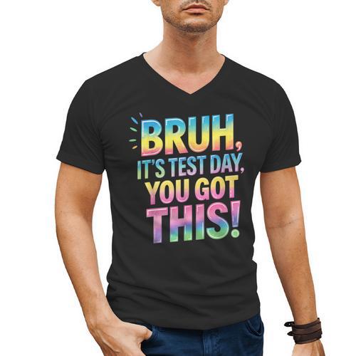 Bruh It's Test Day You Got This Funny Teacher Men's V-Neck T-Shirt - teacherstshirts.com AU