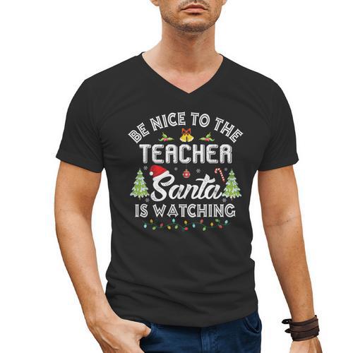 Christmas Be Nice To The Teacher Santa Is Watching Xmas Men's V-Neck T-Shirt - teacherstshirts.com UK