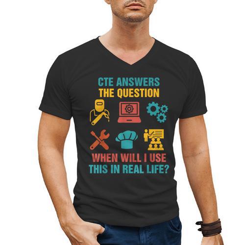 CTE Teacher CTE Crew When Will I Use This In Real Life Men's V-Neck T-Shirt - teacherstshirts.com AU