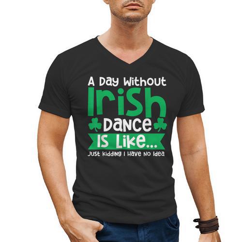 A Day Without Irish Dance Step Dance Teacher Irish Dancer Men's V-Neck T-Shirt - teacherstshirts.com CA