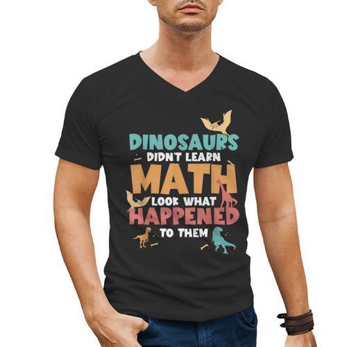 Dinosaurs Didn't Learn Math Mathematics Math Teacher Men's V-Neck T-Shirt - teacherstshirts.com