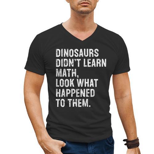 Dinosaurs Didn't Learn Math Math Teacher Men's V-Neck T-Shirt - teacherstshirts.com UK