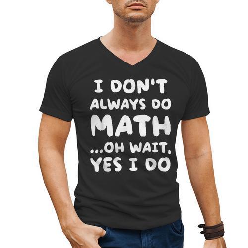 I Don't Always Do Math Math Teacher Back To School Men's V-Neck T-Shirt - teacherstshirts.com