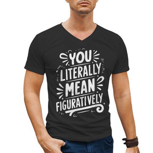 English Teacher Grammar Police Language Nerd You Literally Mean Figuratively V-Neck Modern Short Sleeve Small Men's V-Neck T-Shirt - teacherstshirts.com AU