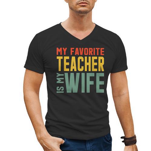 My Favorite Teacher Is My Wife Men's V-Neck T-Shirt - teacherstshirts.com CA