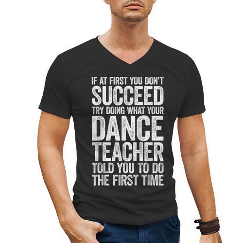 If At First You Don't Succeed Dance Teacher Shirt Men Women Men's V-Neck T-Shirt - teacherstshirts.com CA