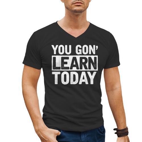 You Gon Learn Today Teacher Teaching Men's V-Neck T-Shirt - teacherstshirts.com AU