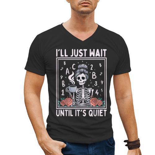 I'Ll Just Wait Until It's Quiet Skeleton Coffee Teacher Men's V-Neck T-Shirt - teacherstshirts.com CA